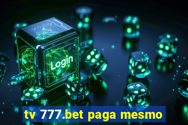 tv 777.bet paga mesmo